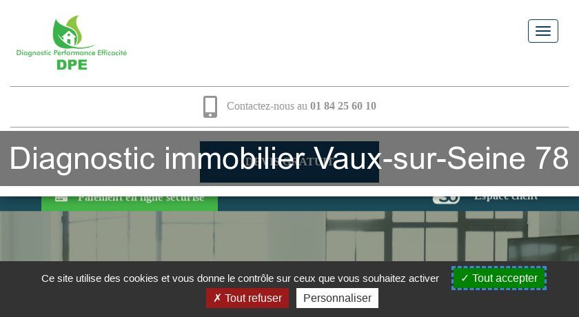 Diagnostic immobilier Vaux-sur-Seine 78 Diagnostic immobilier Vaux-sur-Seine 78