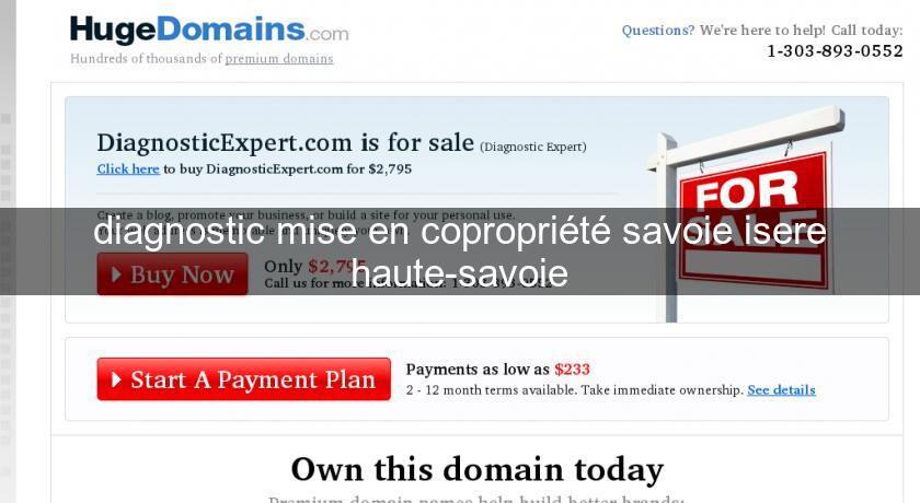 diagnostic mise en copropriété savoie isere haute-savoie diagnostic mise en copropriété savoie isere haute-savoie