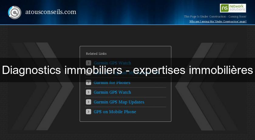 Diagnostics immobiliers - expertises immobilières