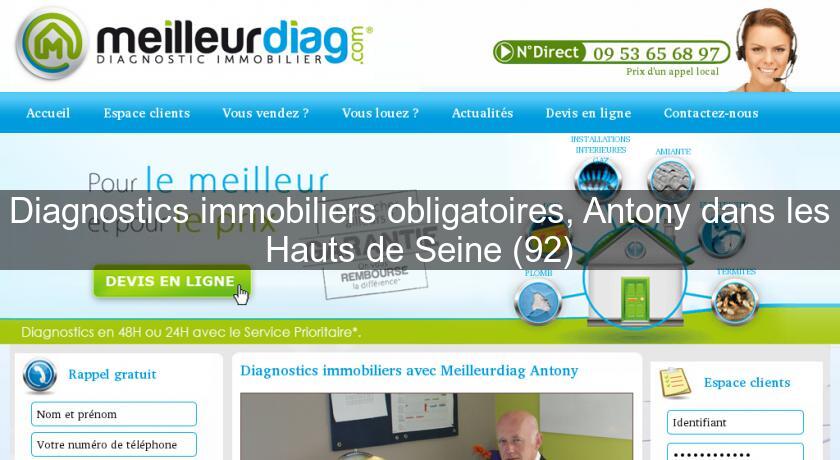 Diagnostics immobiliers obligatoires, Antony dans les Hauts de Seine (92) Diagnostics immobiliers obligatoires, Antony dans les Hauts de Seine (92)