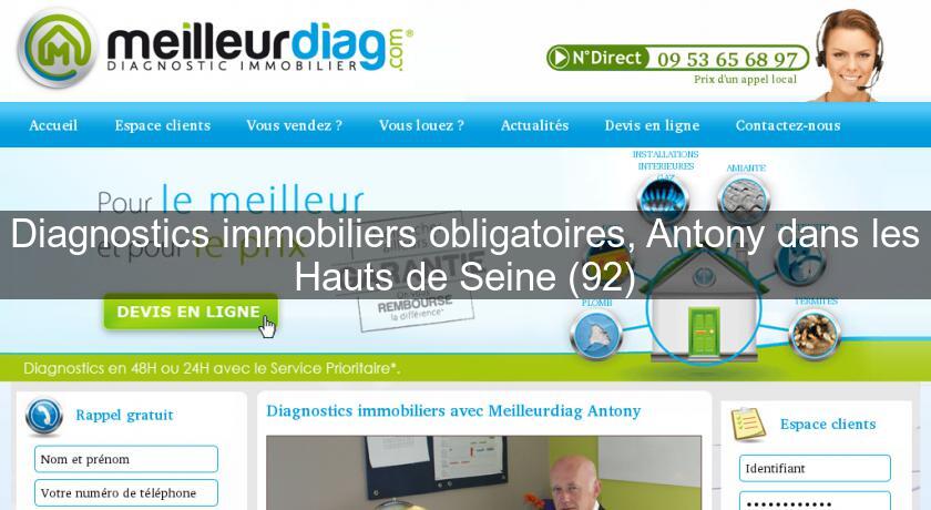 Diagnostics immobiliers obligatoires, Antony dans les Hauts de Seine (92)