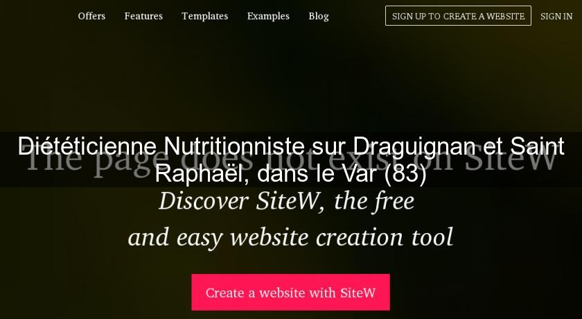 Diététicienne Nutritionniste sur Draguignan et Saint Raphaël, dans le Var (83) Diététicienne Nutritionniste sur Draguignan et Saint Raphaël, dans le Var (83)