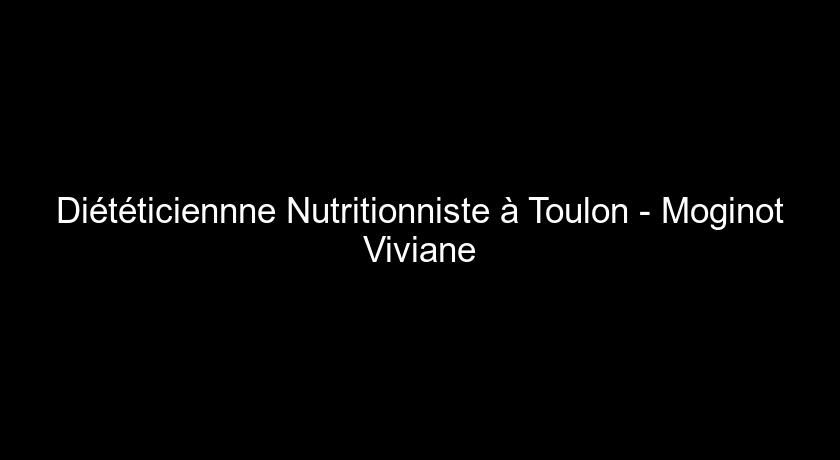 Diététiciennne Nutritionniste à Toulon - Moginot Viviane