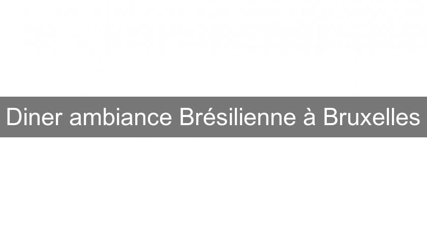 Diner ambiance Brésilienne à Bruxelles Diner ambiance Brésilienne à Bruxelles