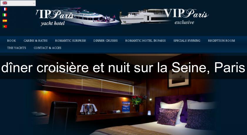 dîner croisière et nuit sur la Seine, Paris dîner croisière et nuit sur la Seine, Paris