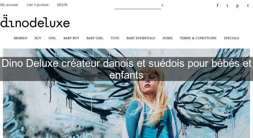 Dino Deluxe créateur danois et suédois pour bébés et enfants