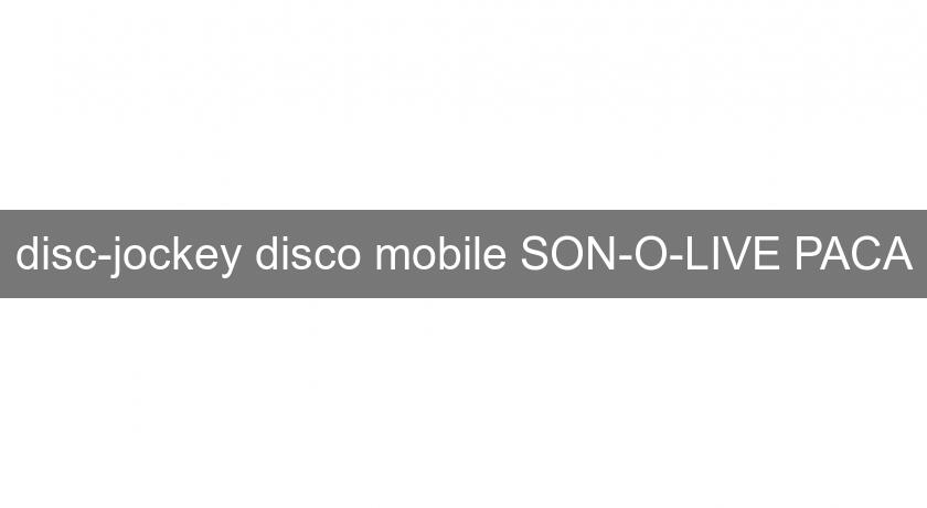 disc-jockey disco mobile SON-O-LIVE PACA