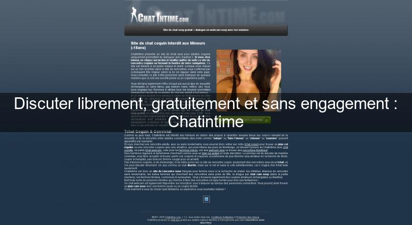 Discuter librement, gratuitement et sans engagement : Chatintime Discuter librement, gratuitement et sans engagement : Chatintime
