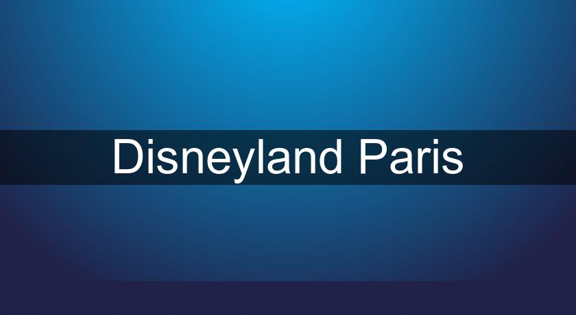 Disneyland Paris Disneyland Paris
