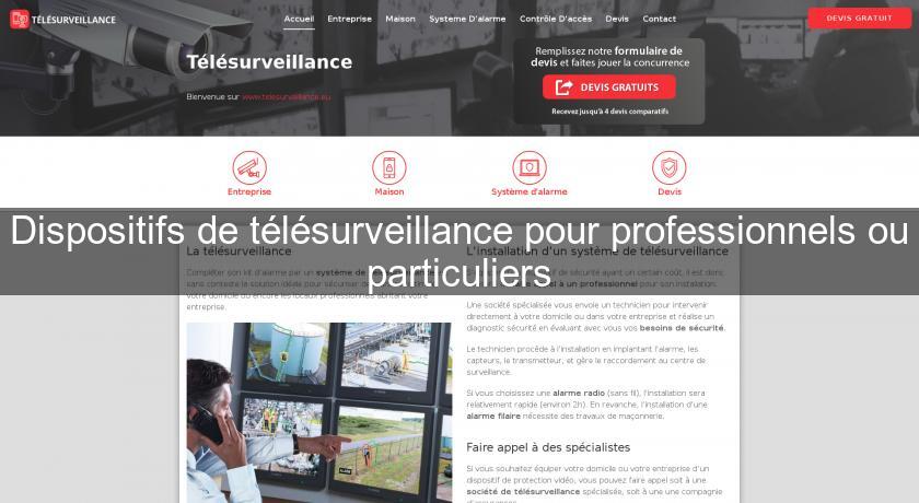 Dispositifs de télésurveillance pour professionnels ou particuliers Dispositifs de télésurveillance pour professionnels ou particuliers