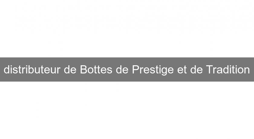 distributeur de Bottes de Prestige et de Tradition