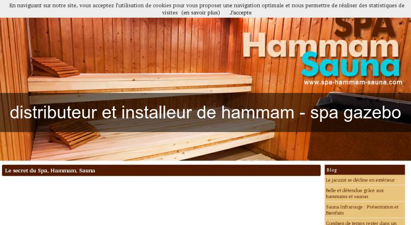 distributeur et installeur de hammam - spa gazebo distributeur et installeur de hammam - spa gazebo