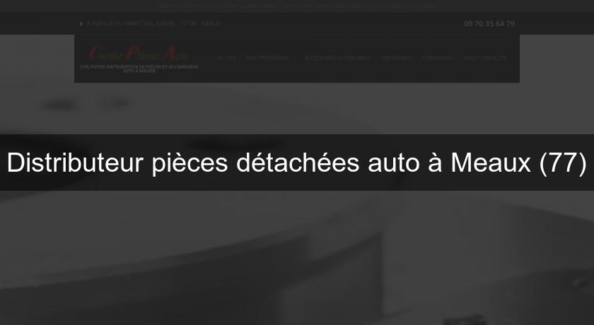 Distributeur pièces détachées auto à Meaux (77)