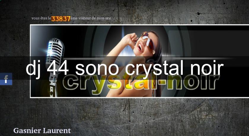 dj 44 sono crystal noir dj 44 sono crystal noir