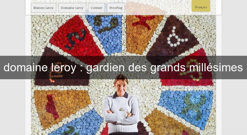 domaine leroy : gardien des grands millésimes domaine leroy : gardien des grands millésimes