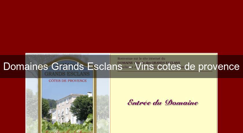 Domaines Grands Esclans - Vins cotes de provence Domaines Grands Esclans - Vins cotes de provence