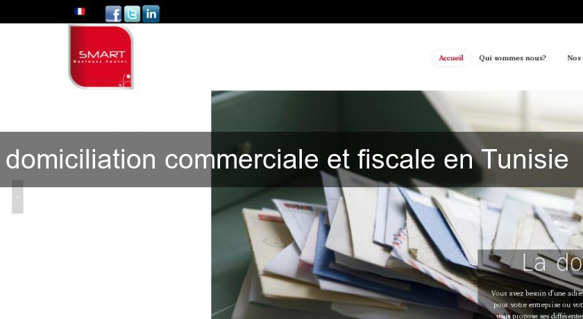 domiciliation commerciale et fiscale en Tunisie domiciliation commerciale et fiscale en Tunisie