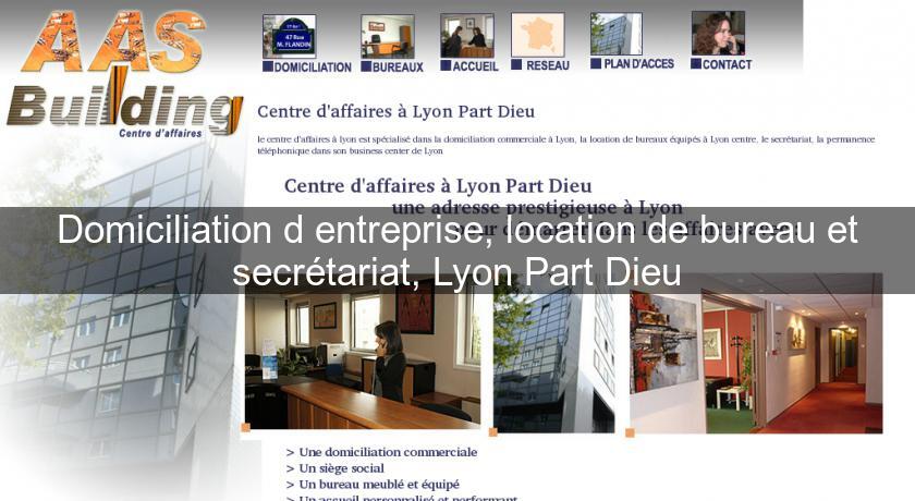 Domiciliation d'entreprise, location de bureau et secrétariat, Lyon Part Dieu Domiciliation d'entreprise, location de bureau et secrétariat, Lyon Part Dieu