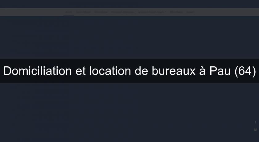 Domiciliation et location de bureaux à Pau (64)