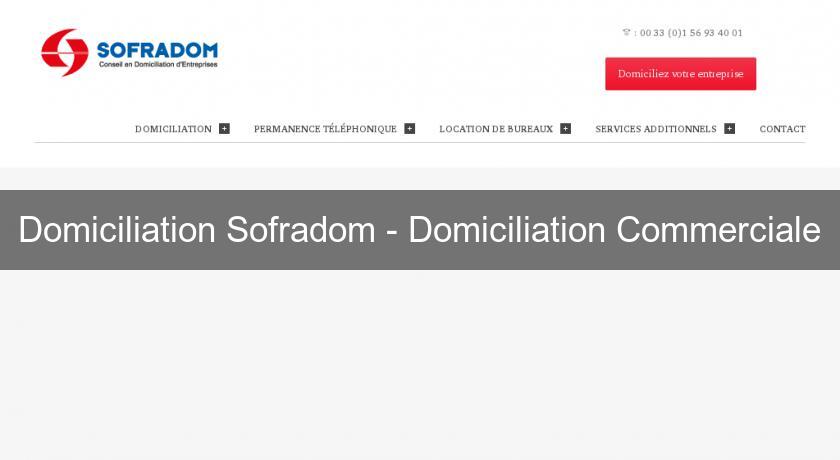 Domiciliation Sofradom - Domiciliation Commerciale Domiciliation Sofradom - Domiciliation Commerciale