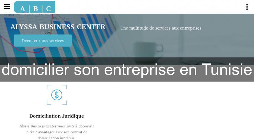 domicilier son entreprise en Tunisie domicilier son entreprise en Tunisie