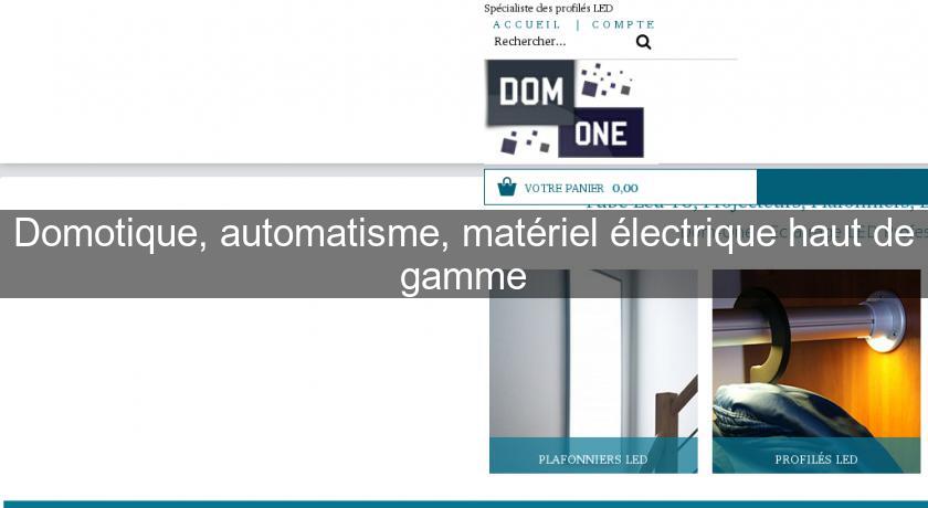 Domotique, automatisme, matériel électrique haut de gamme