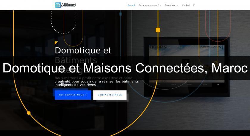 Domotique et Maisons Connectées, Maroc Domotique et Maisons Connectées, Maroc