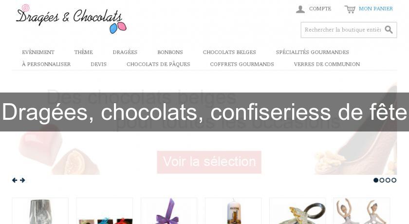Dragées, chocolats, confiseriess de fête Dragées, chocolats, confiseriess de fête