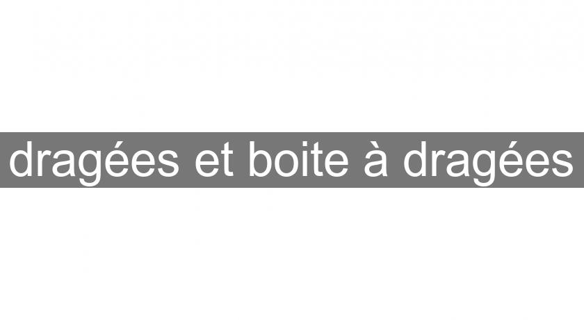 dragées et boite à dragées dragées et boite à dragées