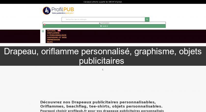 Drapeau, oriflamme personnalisé, graphisme, objets publicitaires Drapeau, oriflamme personnalisé, graphisme, objets publicitaires
