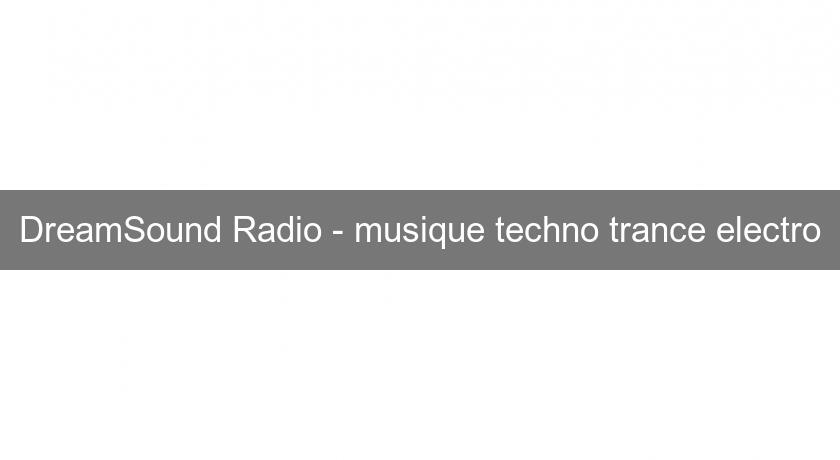 DreamSound Radio - musique techno trance electro