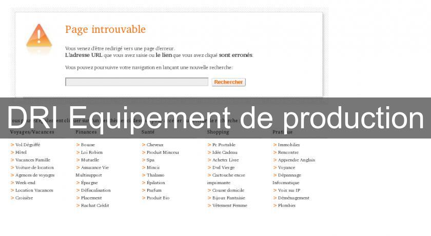 DRI Equipement de production DRI Equipement de production