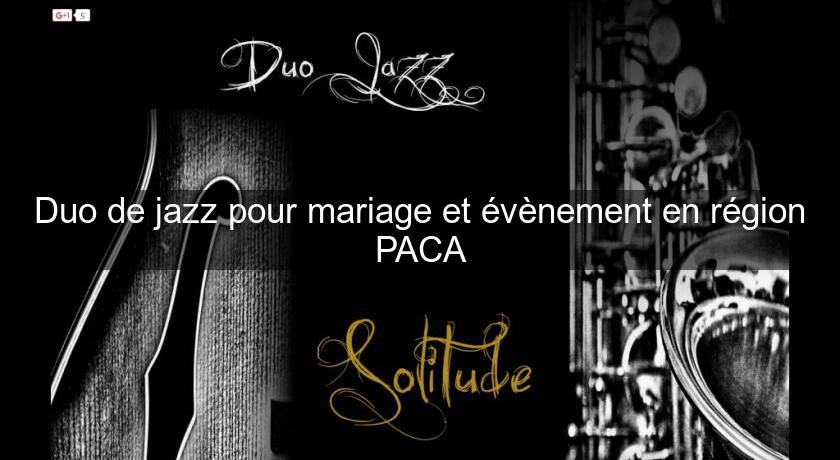 Duo de jazz pour mariage et évènement en région PACA Duo de jazz pour mariage et évènement en région PACA