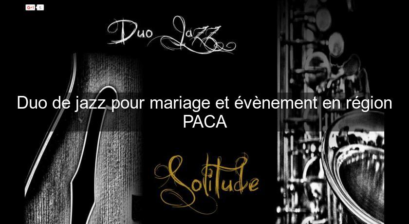 Duo de jazz pour mariage et évènement en région PACA