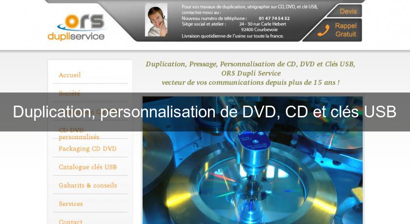 Duplication, personnalisation de DVD, CD et clés USB Duplication, personnalisation de DVD, CD et clés USB