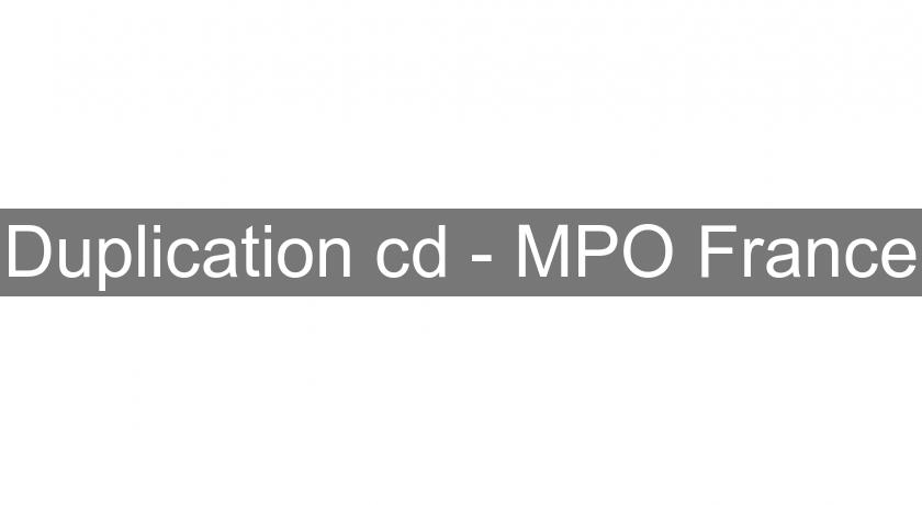 Duplication cd - MPO France Duplication cd - MPO France