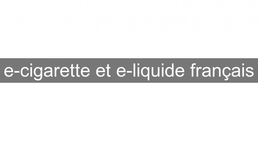 e-cigarette et e-liquide français