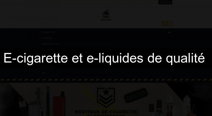 E-cigarette et e-liquides de qualité 
