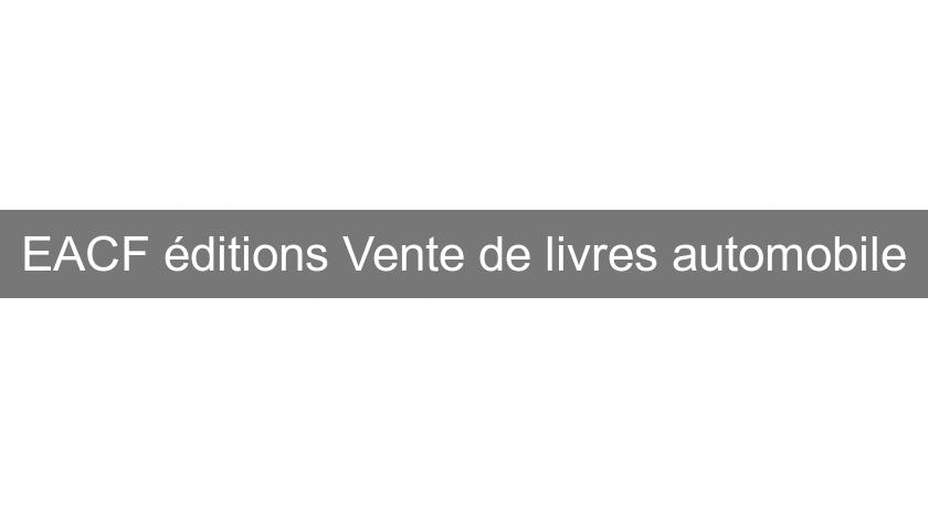 EACF éditions Vente de livres automobile EACF éditions Vente de livres automobile