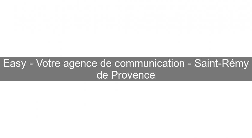 Easy - Votre agence de communication - Saint-Rémy de Provence