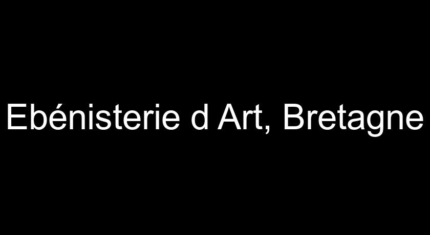 Ebénisterie d'Art, Bretagne