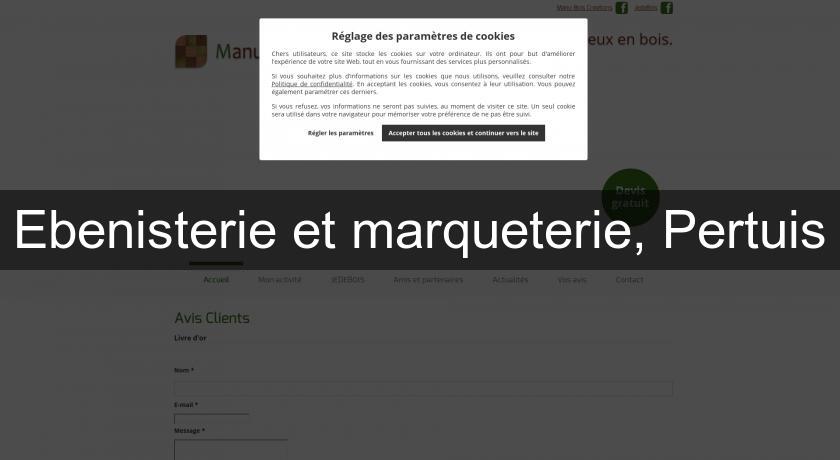 Ebenisterie et marqueterie, Pertuis Ebenisterie et marqueterie, Pertuis