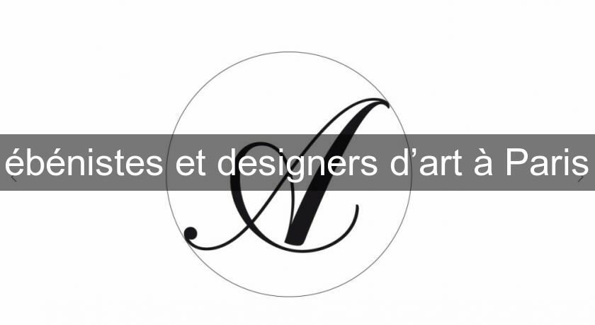 ébénistes et designers d’art à Paris ébénistes et designers d’art à Paris