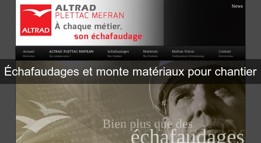 Échafaudages et monte matériaux pour chantier