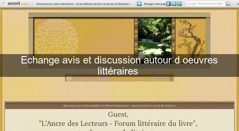 Echange avis et discussion autour d'oeuvres littéraires Echange avis et discussion autour d'oeuvres littéraires