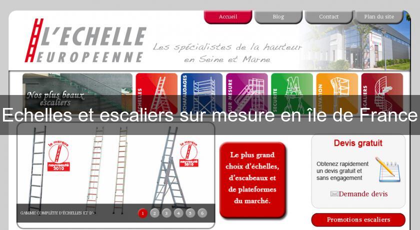 Echelles et escaliers sur mesure en île de France Echelles et escaliers sur mesure en île de France