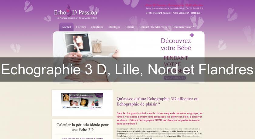 Echographie 3 D, Lille, Nord et Flandres Echographie 3 D, Lille, Nord et Flandres