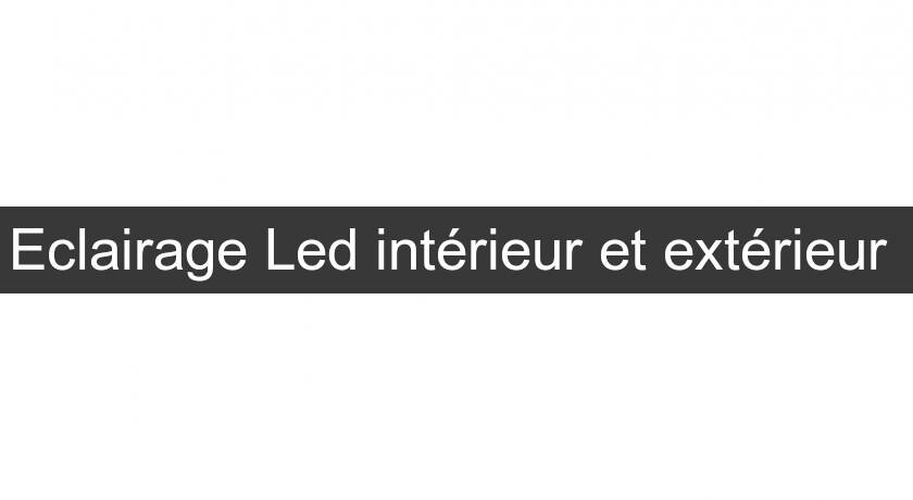 Eclairage Led intérieur et extérieur 