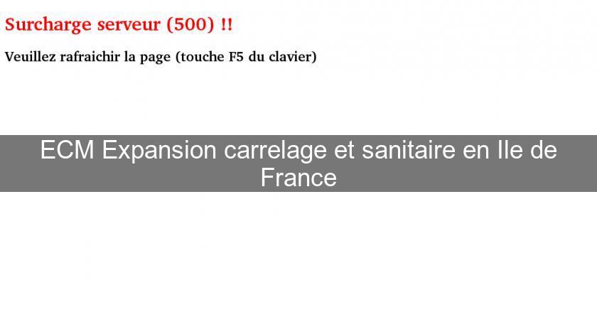 ECM Expansion carrelage et sanitaire en Ile de France ECM Expansion carrelage et sanitaire en Ile de France