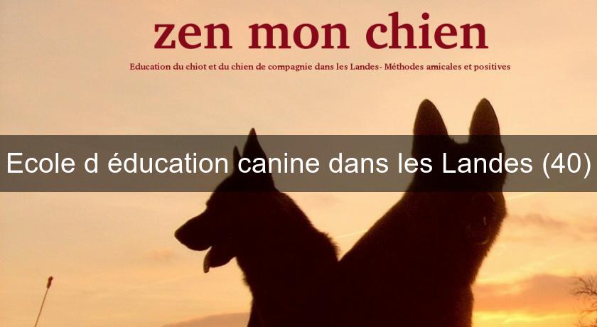 Ecole d'éducation canine dans les Landes (40)